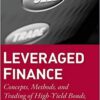 Leveraged Finance Concepts, Methods, and Trading of High-Yield Bonds, Loans, and Derivatives