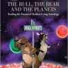 M. G. Bucholtz B. Sc Mba - The Bull, the Bear and the Planets Trading the Financial Markets Using Astrology