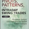 M. William Scheier - Pivots, Patterns, and Intraday Swing Trades Derivatives Analysis with the E-mini and Russell Futures Contracts