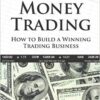 Make Money Trading How to Build a Winning Trading Business by Jean Folger, Lee Leibfarth