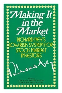 Making It in the Market - Richard Ney's Low-Risk System for Stock Market Investors