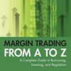 Margin Trading from A to Z By Michael T. Curley