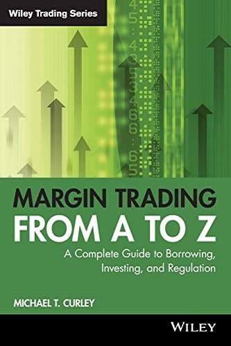 Margin Trading from A to Z By Michael T. Curley