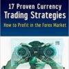 Mario Singh - 17 Proven Currency Trading Strategies, How to Profit in the Forex Market
