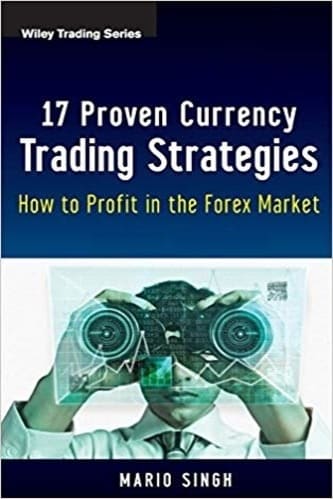 Mario Singh - 17 Proven Currency Trading Strategies, How to Profit in the Forex Market