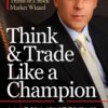 Mark Minervini - Think & Trade Like a Champion