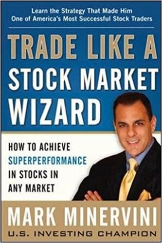 Mark Minervini - Trade Like a Stock Market Wizard_ How to Achieve Super Performance in Stocks in Any Market