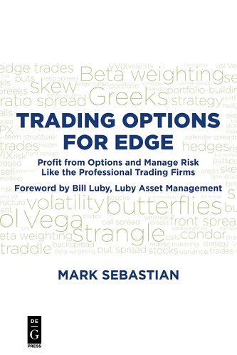Mark Sebastian - Trading Options for Edge_ Profit from Options and Manage Risk Like the Professional Trading Firms