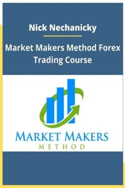 Market Makers Method Forex Trading Course By Nick Nechanicky
