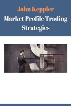 Market Profile Trading Strategies: Part 1 - Basics By John Keppler