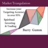 Market Triangulation Increase Your Targeting Accuracy to over 95 By Barry Gumm