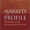Markets in Profile Profiting from the Auction Process by James F. Dalton, Robert Bevan Dalton, Eric T. Jones