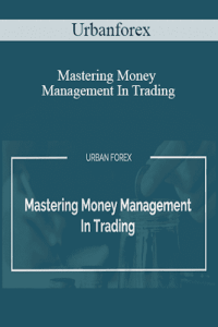 Mastering Money Management In Trading By Urban Forex