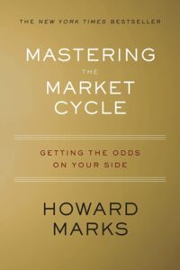 Mastering the Market Cycle - Getting the Odds on Your Side