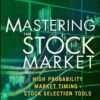 Mastering the Stock Market_ High Probability Market Timing and Stock Selection Tools By John L. Person