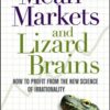 Mean Markets and Lizard Brains How to Profit from the New Science of Irrationality By Terry Burnham