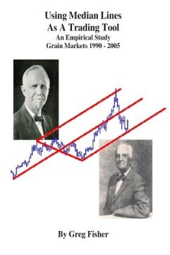 Using Median Lines As A Trading Tool: An Emipirical Study Grain Markets 1990 - 2005 By Greg Fisher