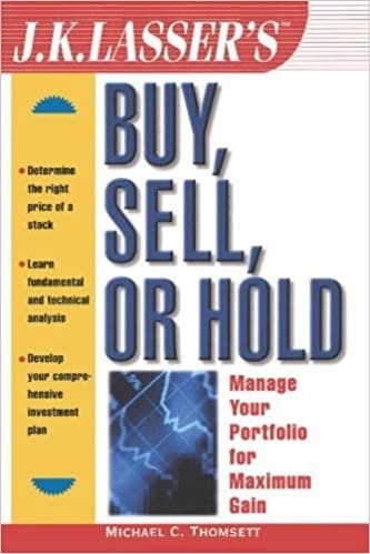 Michael C. Thomsett - J.K. Lasser's Buy, Sell, or Hold_ Manage Your Portfolio for Maximum Gain