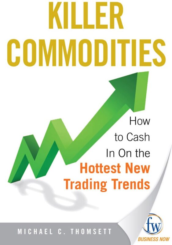 Michael C. Thomsett - Killer Commodities_ How to Cash in on the Hottest New Trading Trends