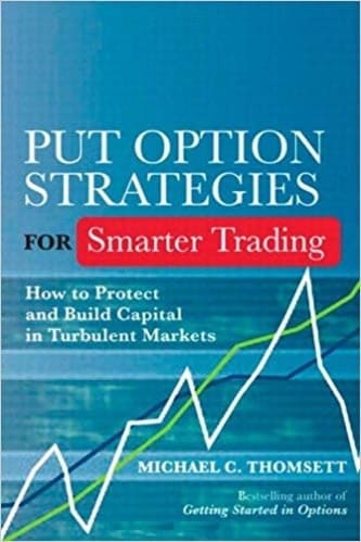 Michael C. Thomsett - Put Option Strategies for Smarter Trading_ How to Protect and Build Capital in Turbulent Markets