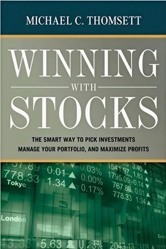 Michael-C.-Thomsett-Winning-With-Stocks_-The-Smart-Way-to-Pick-Investments-Manage-Your-Portfolio-and-Maximize-Profits