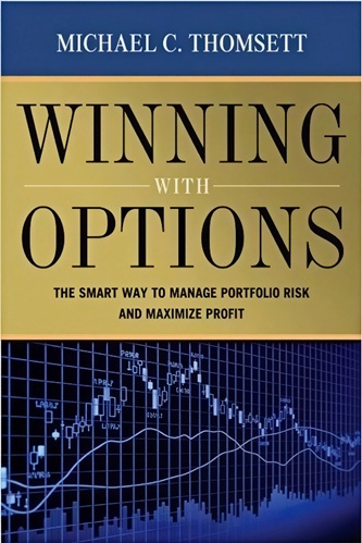 Michael-C.-Thomsett-Winning-with-Options-The-Smart-Way-to-Manage-Portfolio-Risk-and-Maximize-Profit