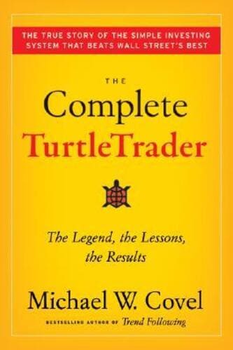 Michael Covel - The Complete Turtle Trader - The Legend, The Lessons, The Results