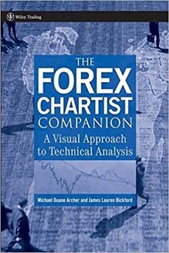 Michael D. Archer, James Lauren Bickford - The Forex Chartist Companion_ A Visual Approach to Technical Analysis