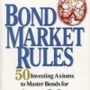 Michael-D.-Sheimo-Bond-Market-Rules_-50-Investing-Axioms-To-Master-Bonds-for-Income-or-Trading