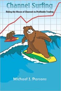 Michael Parsons - Channel Surfing_ Riding the Waves of Channels to Profitable Trading