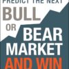 Michael Sincere - Predict the Next Bull or Bear Market and Win_ How to Use Key Indicators to Profit in Any Market
