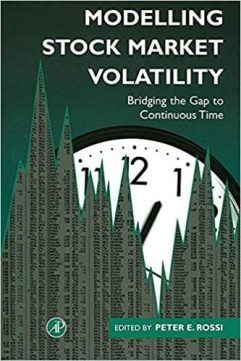 Modelling Stock Market Volatility Bridging the Gap to Continuous Time By Peter H. Rossi