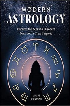 Modern Astrology Harness the Stars to Discover Your Souls True Purpose by Louise Edington