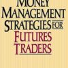 Money Management Strategies for Futures Traders by Nauzer J. Balsara