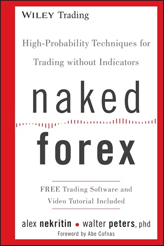 Naked Forex High-Probability Techniques for Trading Without Indicators By Alex Nekritin