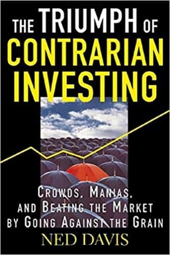 Ned Davis - The Triumph of Contrarian Investing _ Crowds, Manias, and Beating the Market by Going Against the Grain