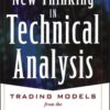 New Thinking in Technical Analysis Trading Models from the Masters By Rick Bensignor