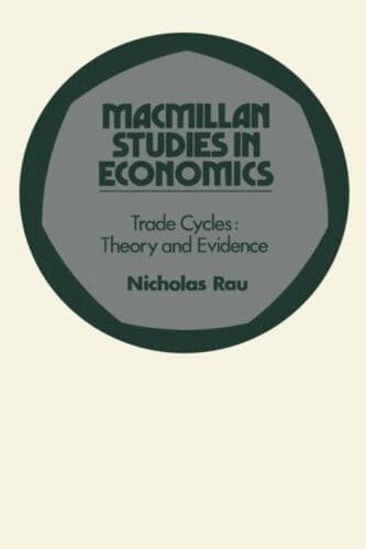 Nicholas Rau - Trade Cycles_ Theory and Evidence