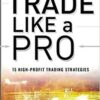 Noble DraKoln - Trade Like a Pro_ 15 High-Profit Trading Strategies