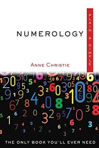 Numerology, Plain & Simple The Only Book You'll Ever Need By Anne Christie