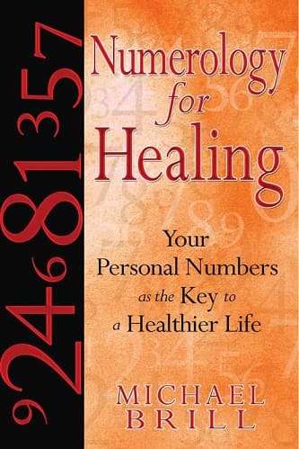 Numerology for Healing Your Personal Numbers as the Key to a Healthier Life By Michael Brill