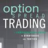 Option Spread Trading A Comprehensive Guide to Strategies and Tactics