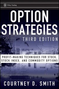 Option Strategies Profit-Making Techniques for Stock, Stock Index, and Commodity Options By Courtney Smith