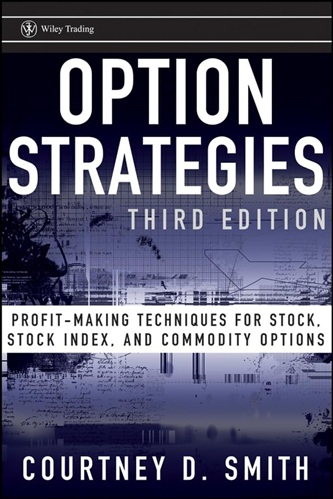 Option Strategies Profit-Making Techniques for Stock, Stock Index, and Commodity Options By Courtney Smith