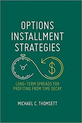 Options Installment Strategies Long-Term Spreads for Profiting from Time Decay by Michael C. Thomsett