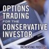 Options Trading for the Conservative Investor Increasing Profits without Increasing Your Risk By Michael C. Thomsett