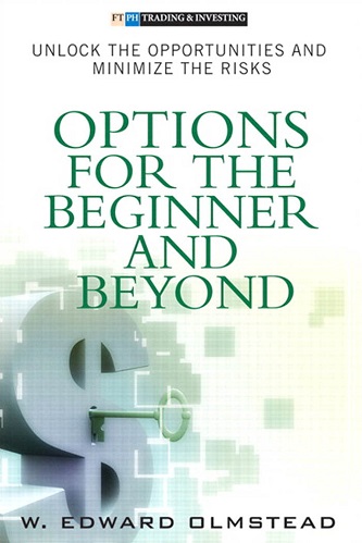 Options for the Beginner and Beyond Unlock the Opportunities and Minimize the Risks By W. Edward Olmstead