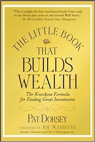 Pat Dorsey - The Little Book That Builds Wealth_ The Knockout Formula for Finding Great Investments