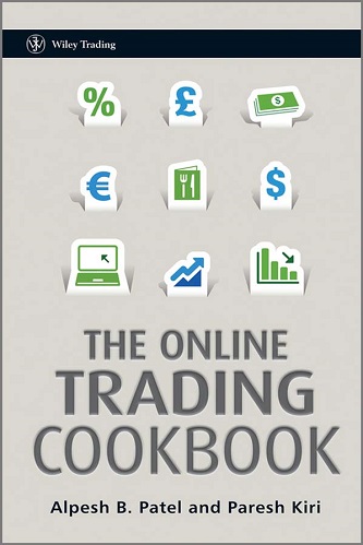 Patel, Alpesh B._ Kiri, Paresh - The Online Trading Cookbook