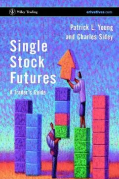 Single Stock Futures: A Trader's Guide By Patrick L. Young and Charles Sidey